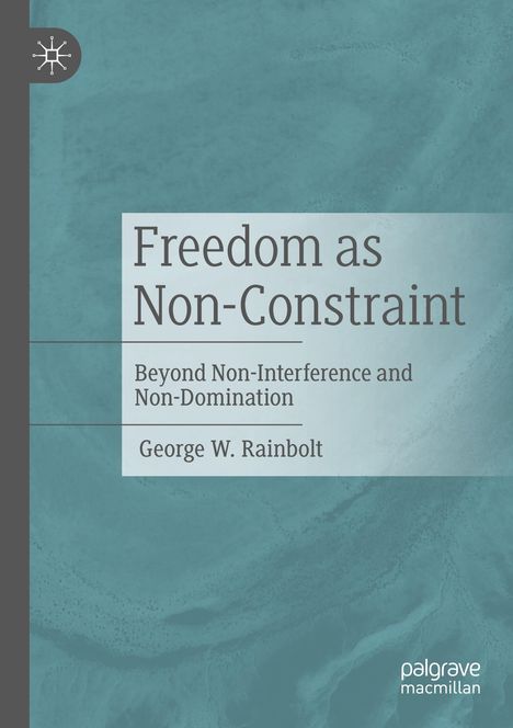George W. Rainbolt: Freedom as Non-Constraint, Buch