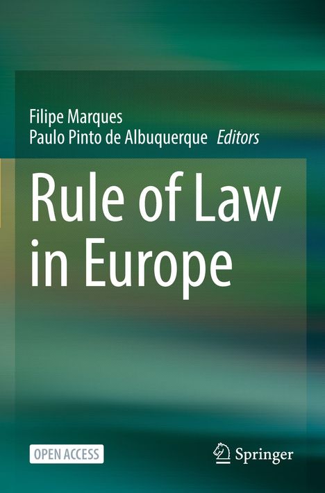 "Rule of Law in Europe" von Filipe Marques und Paulo Pinto de Albuquerque, Herausgeber. Grüner Hintergrund, Springer-Logo.