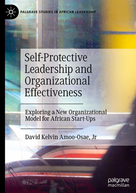 Jr Amoo-Osae: Self-Protective Leadership and Organizational Effectiveness, Buch