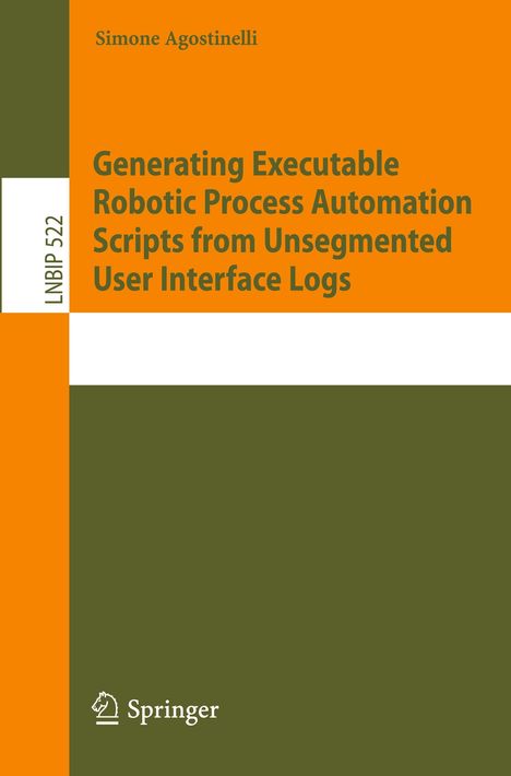 Simone Agostinelli: Generating Executable Robotic Process Automation Scripts from Unsegmented User Interface Logs, Buch