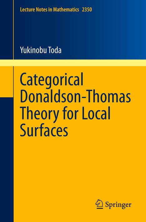 Yukinobu Toda: Categorical Donaldson-Thomas Theory for Local Surfaces, Buch