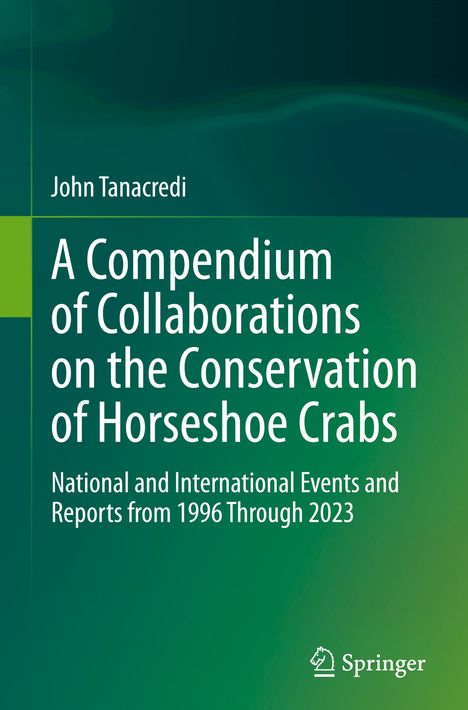 John Tanacredi: A Compendium of Collaborations on the Conservation of Horseshoe Crabs, Buch