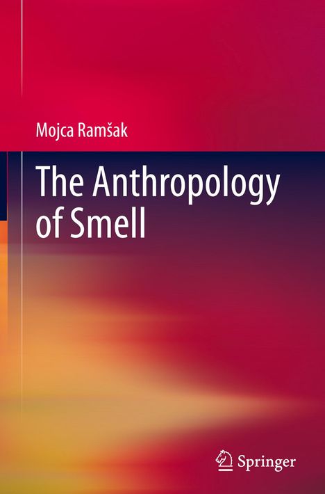 Mojca Ram¿ak: The Anthropology of Smell, Buch