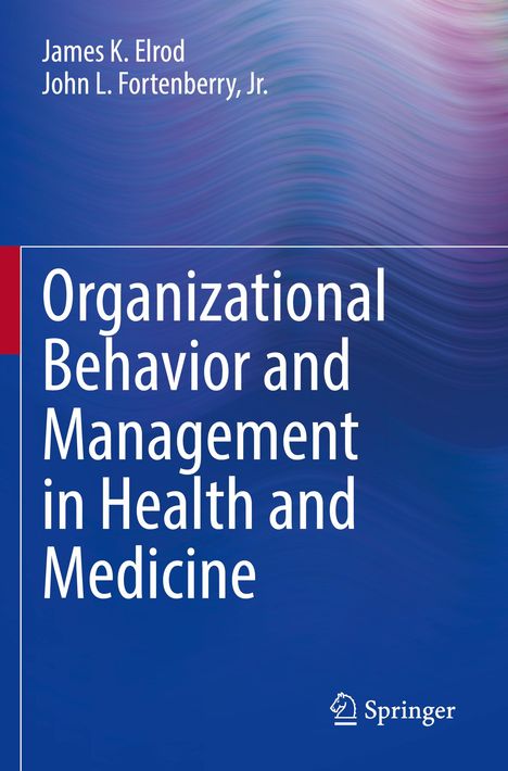 Jr. Fortenberry: Organizational Behavior and Management in Health and Medicine, Buch