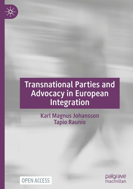 Tapio Raunio: Transnational Parties and Advocacy in European Integration, Buch