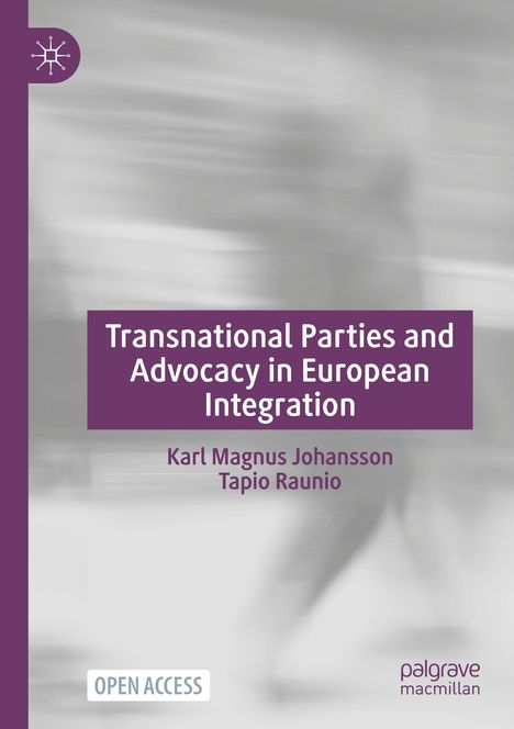 Tapio Raunio: Transnational Parties and Advocacy in European Integration, Buch