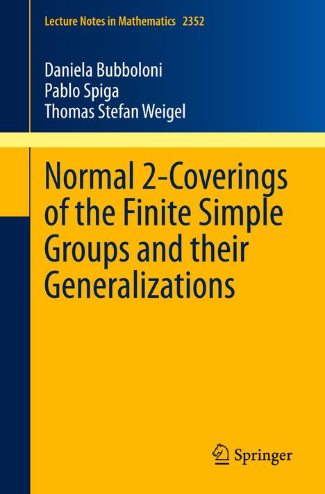 Daniela Bubboloni: Normal 2-Coverings of the Finite Simple Groups and their Generalizations, Buch