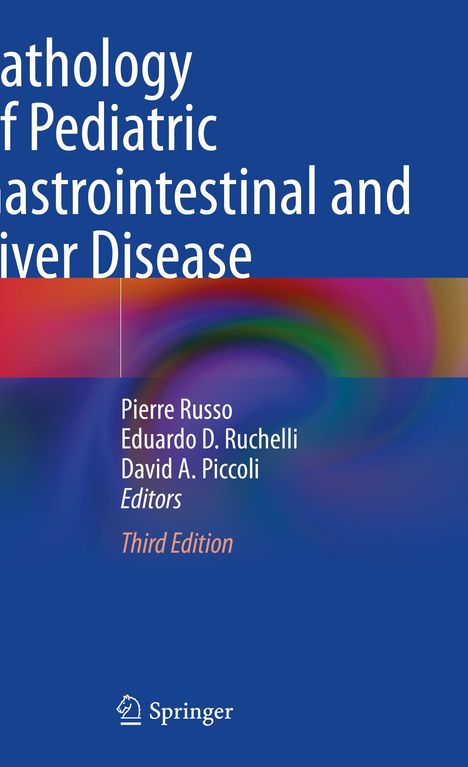 „Pathology of Pediatric Gastrointestinal and Liver Disease“ mit Autoren Pierre Russo, Eduardo D. Ruchelli, David A. Piccoli.