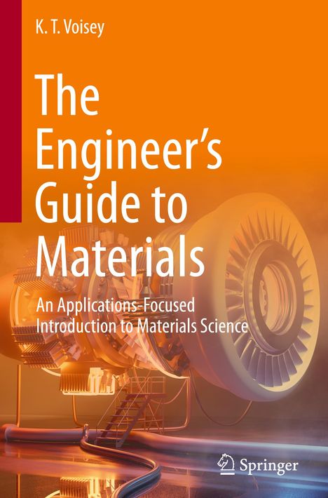 K. T. Voisey: The Engineer¿s Guide to Materials, Buch