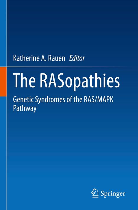 Katherine A. Rauen, Editor. The RASopathies: Genetic Syndromes of the RAS/MAPK Pathway. Unten ein Springer-Logo.