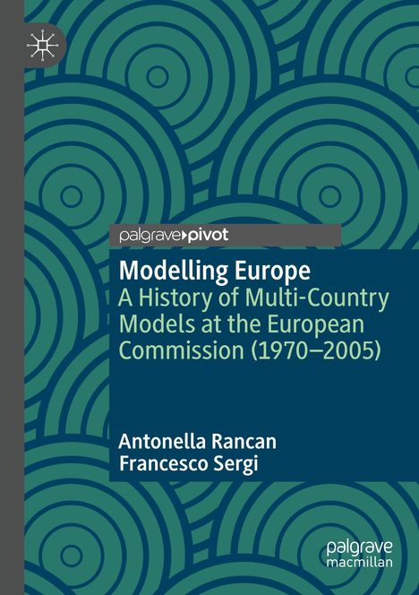 „Modelling Europe: A History of Multi-Country Models at the European Commission (1970–2005)“ von Antonella Rancan und Francesco Sergi. Illustration mit blauen Kreismustern.
