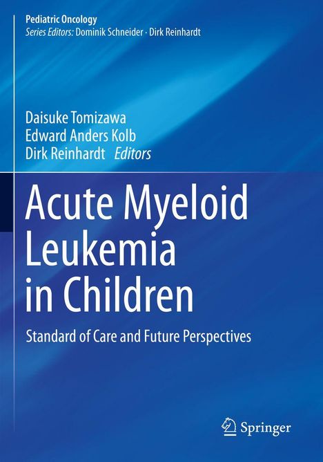 Titel: "Acute Myeloid Leukemia in Children". Herausgeber: Daisuke Tomizawa, Edward Anders Kolb, Dirk Reinhardt. Verlag: Springer. Hintergrund in Blautönen.