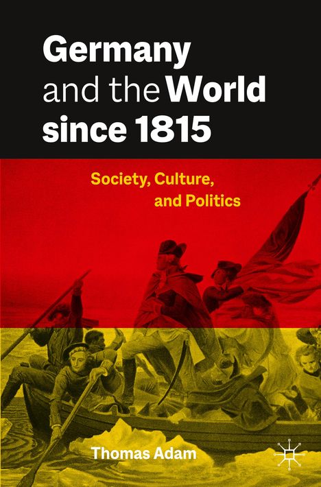 Thomas Adam: Germany and the World since 1815, Buch