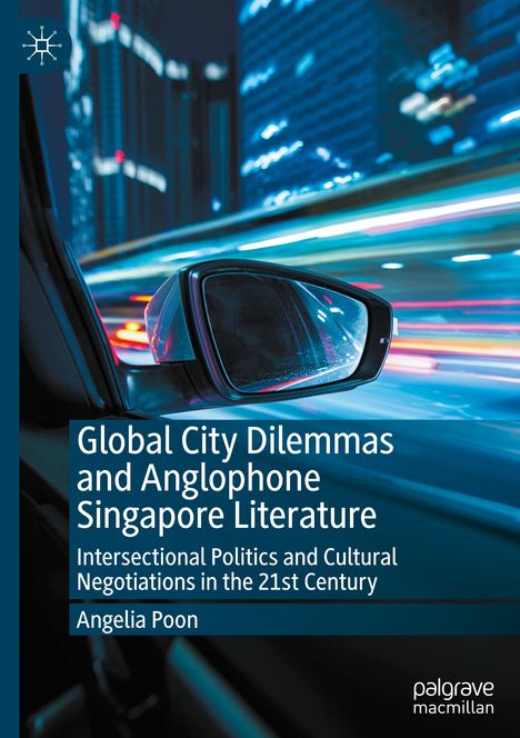 Angelia Poon: Global City Dilemmas and Anglophone Singapore Literature, Buch