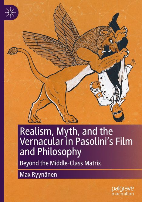 Max Ryynänen: Realism, Myth, and the Vernacular in Pasolini's Film and Philosophy, Buch