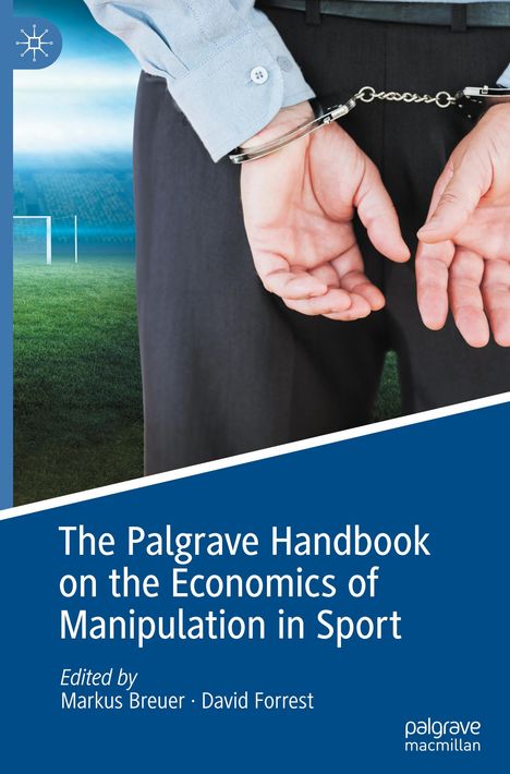 The Palgrave Handbook on the Economics of Manipulation in Sport, Buch