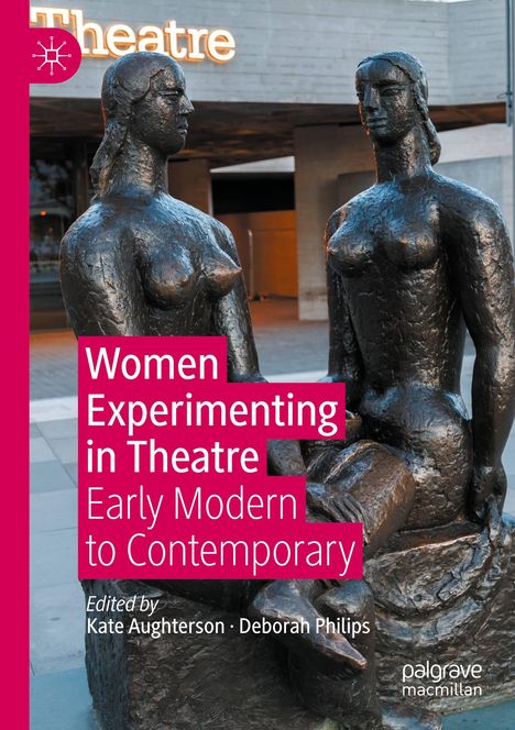 Text: Women Experimenting in Theatre: Early Modern to Contemporary. Zwei abstrakte Bronze-Skulpturen im Freien.