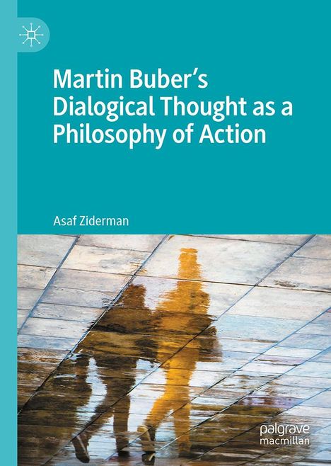 Asaf Ziderman: Martin Buber's Dialogical Thought as a Philosophy of Action, Buch