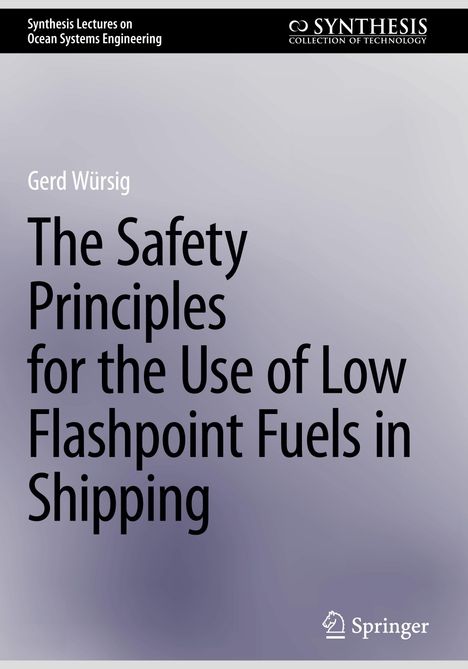 Gerd Würsig: The Safety Principles for the Use of Low Flashpoint Fuels in Shipping, Buch