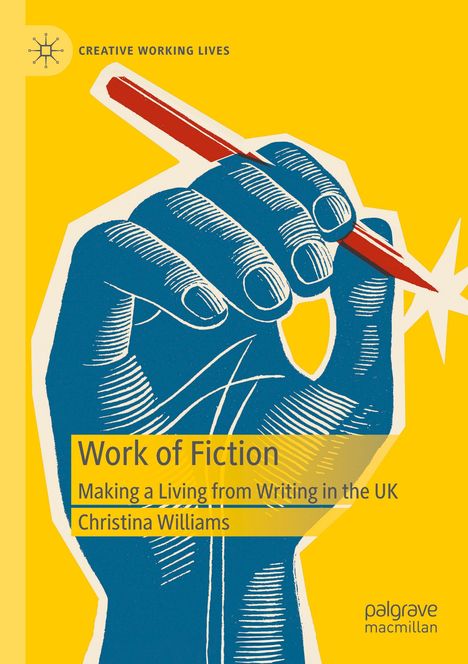 „Work of Fiction“, „Making a Living from Writing in the UK“, „Christina Williams“. Illustration: Hand mit Stift auf gelbem Hintergrund.