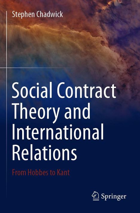 "Social Contract Theory and International Relations: From Hobbes to Kant" von Stephen Chadwick. Springer-Logo unten.