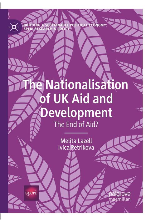 "The Nationalisation of UK Aid and Development: The End of Aid?" von Melita Lazell und Ivica Petrikova auf lila Hintergrund mit Blättermuster.