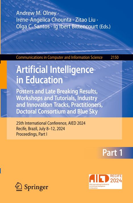 Artificial Intelligence in Education. Posters and Late Breaking Results, Workshops and Tutorials, Industry and Innovation Tracks, Practitioners, Doctoral Consortium and Blue Sky, Buch