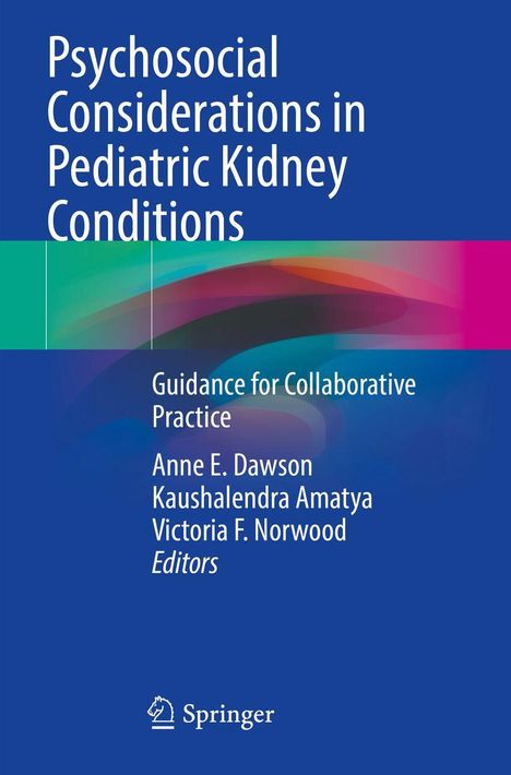 Titel: "Psychosocial Considerations in Pediatric Kidney Conditions". Autoren: Anne E. Dawson, Kaushalendra Amatya, Victoria F. Norwood, Herausgeber. Unten ein Springer-Logo.