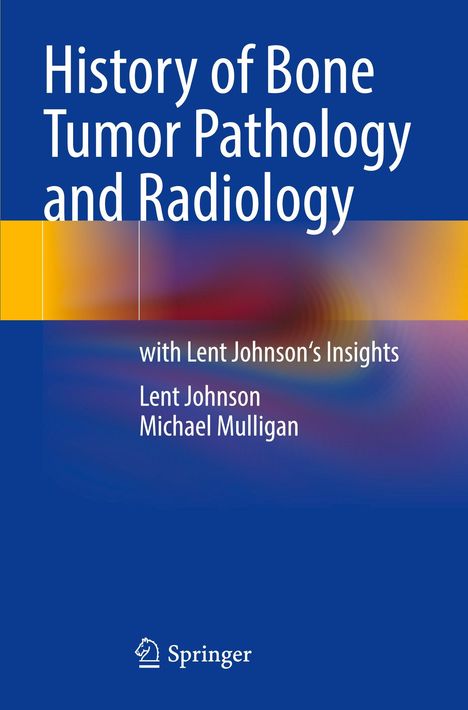 „History of Bone Tumor Pathology and Radiology“ mit Lent Johnsons Einsichten. Blaues Design mit Farbverlauf. Springer-Logo.