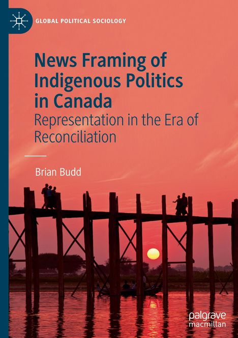 Brian Budd: News Framing of Indigenous Politics in Canada, Buch