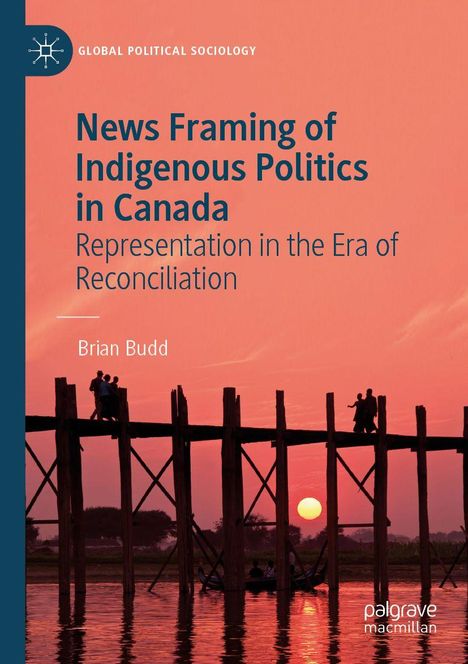 Brian Budd: News Framing of Indigenous Politics in Canada, Buch