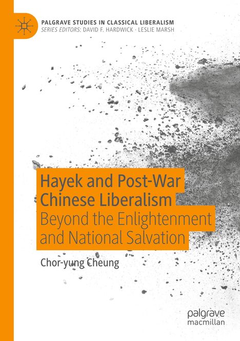 "Hayek and Post-War Chinese Liberalism: Beyond the Enlightenment and National Salvation" von Chor-yung Cheung. Graue Sprenkel.
