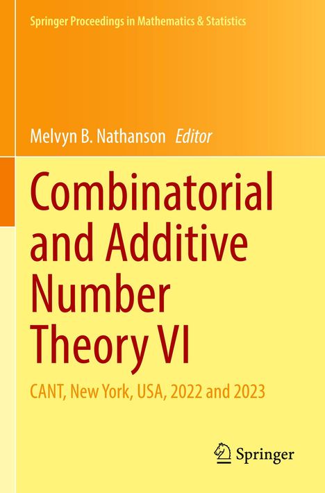 "Combinatorial and Additive Number Theory VI, CANT, New York, USA, 2022 and 2023" in gelbem und orangem Layout. Springer Logo.