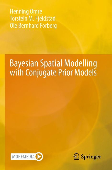 "Baysian Spatial Modelling with Conjugate Prior Models" von Henning Omre, Torstein M. Fjeldstad, Ole Bernhard Forberg. Gelber Hintergrund.
