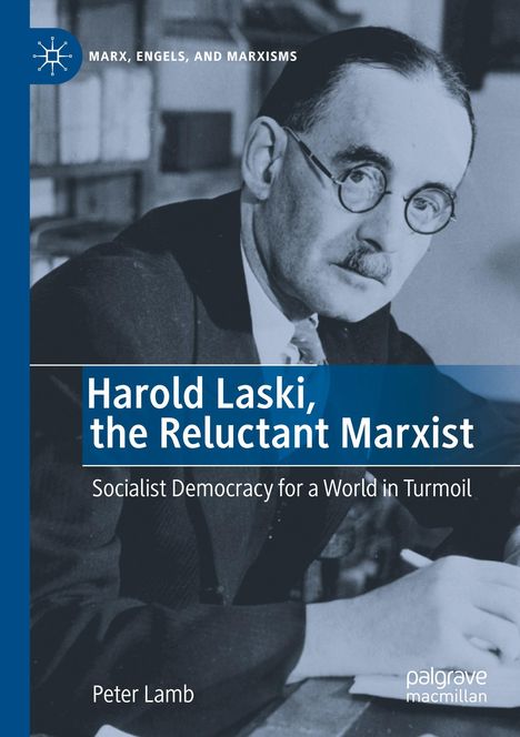 „Harold Laski, the Reluctant Marxist“ und „Socialist Democracy for a World in Turmoil“ erscheinen über einem Mann mit Brille.