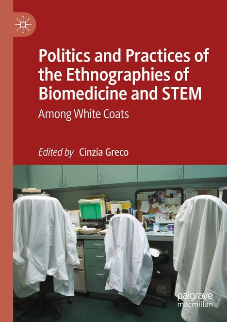 Der Text lautet: "Politics and Practices of the Ethnographies of Biomedicine and STEM. Among White Coats. Edited by Cinzia Greco." Im Hintergrund sind Bürostühle mit weißen Kitteln an einem Schreibtisch zu sehen.