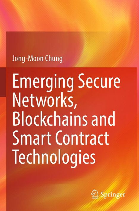 Text: "Jong-Moon Chung. Emerging Secure Networks, Blockchains and Smart Contract Technologies." Hintergrund: Abstrakte, warme Farbflächen.
