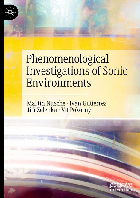 Martin Nitsche: Phenomenological Investigations of Sonic Environments, Buch