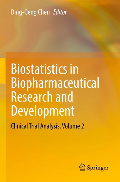 "Ding-Geng Chen, Editor. Biostatistics in Biopharmaceutical Research and Development. Clinical Trial Analysis, Volume 2." 

Hintergrund in warmen Gelbtönen. Springer-Logo unten rechts.