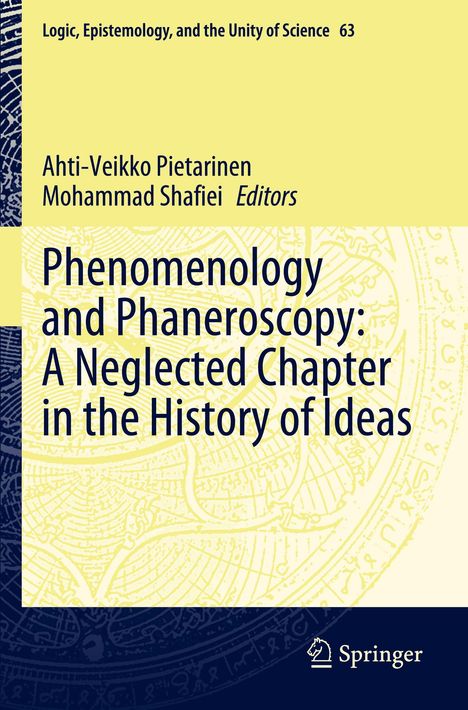 "Phenomenology and Phaneroscopy: A Neglected Chapter in the History of Ideas. Ahti-Veikko Pietarinen, Mohammad Shafiei."
