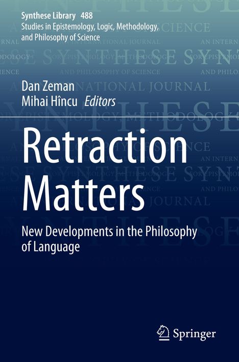 "Retraction Matters: New Developments in the Philosophy of Language", Herausgeber: Dan Zeman, Mihai Hîncu, Springer.