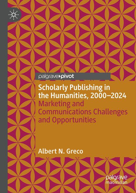 Albert N. Greco: Scholarly Publishing in the Humanities, 2000-2024, Buch