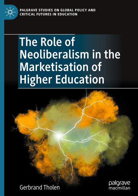 Gerbrand Tholen: The Role of Neoliberalism in the Marketisation of Higher Education, Buch