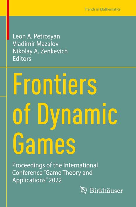 Titel: "Frontiers of Dynamic Games." Herausgeber: Leon A. Petrosyan, Vladimir Mazalov, Nikolay A. Zenkevich.