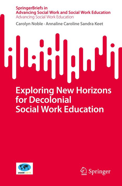 Annaline Caroline Sandra Keet: Exploring New Horizons for Decolonial Social Work Education, Buch