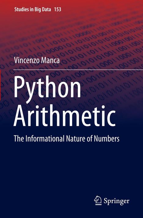 "Python Arithmetic: The Informational Nature of Numbers" von Vincenzo Manca, Teil der Reihe "Studies in Big Data".
