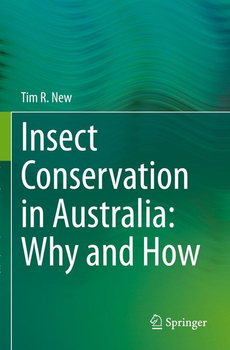 "Insect Conservation in Australia: Why and How" von Tim R. New. Grüner Hintergrund, Springer-Logo unten rechts.