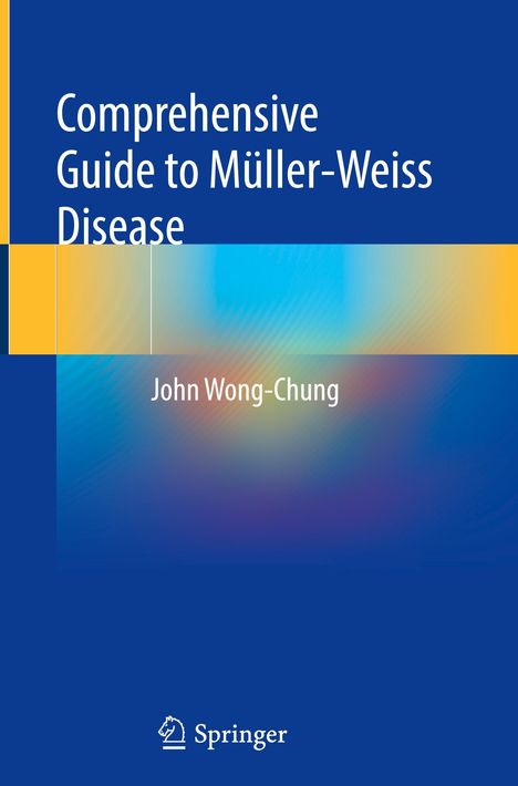 John Wong-Chung: Comprehensive Guide to Müller-Weiss Disease, Buch