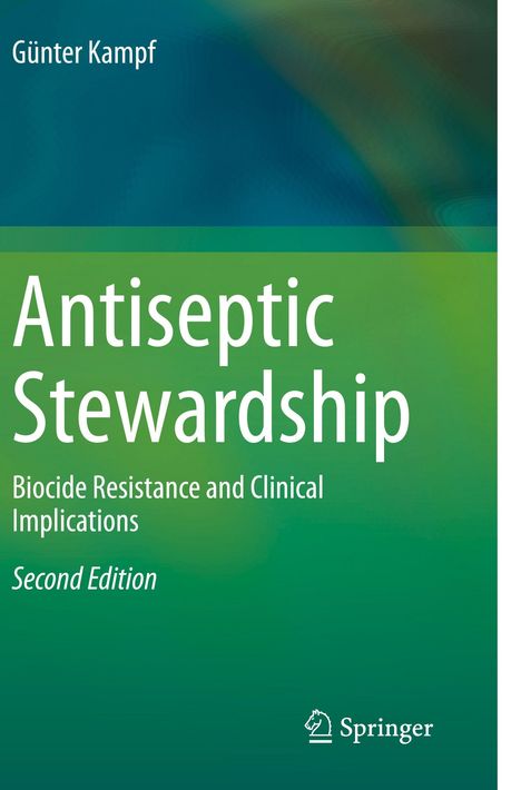 Titel: "Antiseptic Stewardship", Untertitel: "Biocide Resistance and Clinical Implications", Zweite Ausgabe. Grüner Verlauf. Springer-Logo.