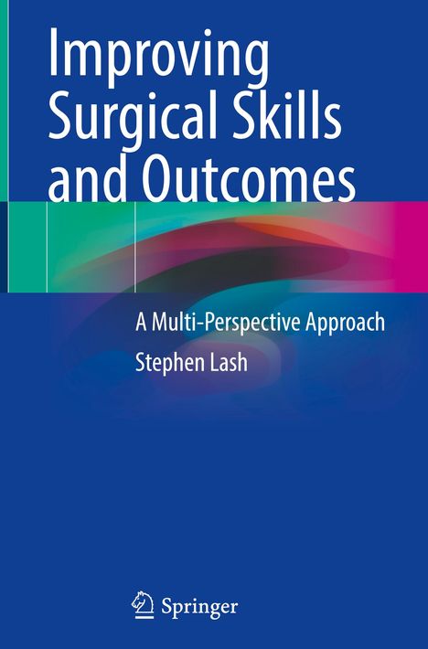 Stephen Lash: Improving Surgical Skills and Outcomes, Buch